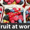 fruit at work